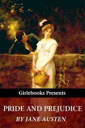 Girlebooks Presents Pride and Prejudice by Jane Austen